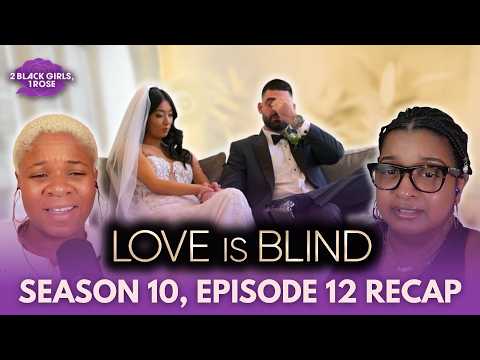 Love Is Blind S10E12:  Why Is It SO HARD To Be Honest? | 2 Black Girls, 1 Rose Podcast