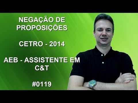 0119 - CETRO - 2014 - AEB - NEGAÇÃO DE PROPOSIÇÕES (www.gurudamatematica.com.br)