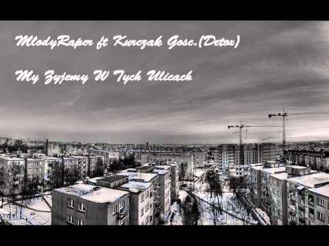 Kurczak ft MlodyRaper Gość.(Detox) My Zyjemy W Tych Ulicach