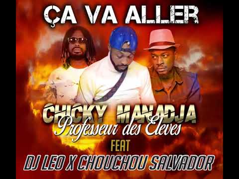 CA VA ALLER - CHICKY MANADJA FEAT DJ LEO X CHOUCHOU SALVADOR