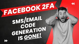 Facebook Login Code Problem NOT FIXED - 2FA for SMS/Email/Code Generation is GONE (and why)