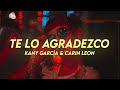 Kany García, Carin Leon - Te Lo Agradezco (Letra)