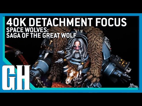 40k Detachment Focus - Space Wolves: Saga of the Great Wolf