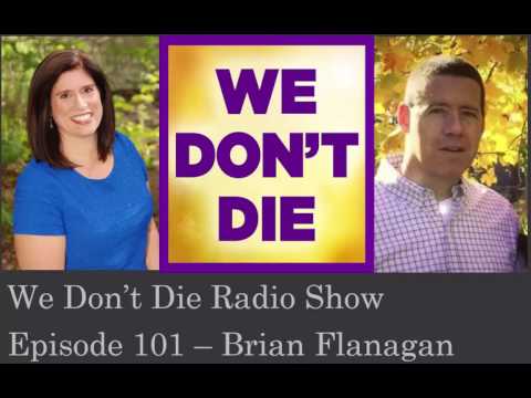 Episode 101 Cop & Afterlife believer Brian Flanagan shares story on We Don't Die Radio Show