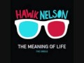 Hawk Nelson - "The Meaning of Life" (w/ lyrics ...
