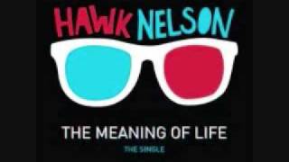 Hawk Nelson - &quot;The Meaning of Life&quot; (w/ lyrics)