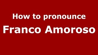 How to pronounce Franco Amoroso
