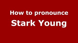 How to pronounce Stark Young