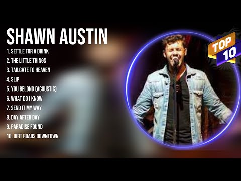Shawn Austin Greatest Hits ~ Top 100 Shawn Austin To Listen in 2023 & 2024