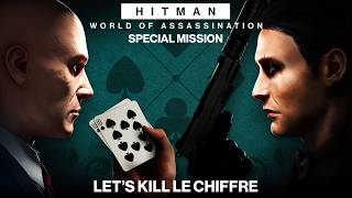 HITMAN: World Of Assassination - Special Mission: Let's Kill Le Chiffre