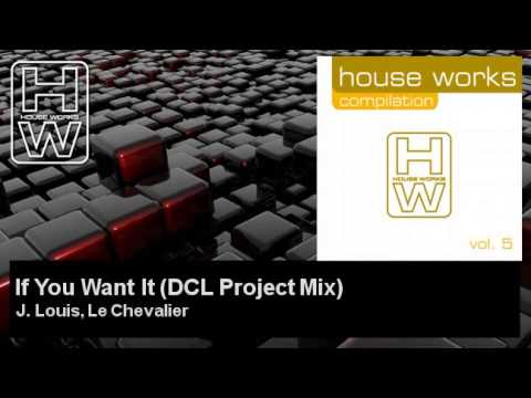 J. Louis, Le Chevalier - If You Want It - DCL Project Mix - feat. Daren