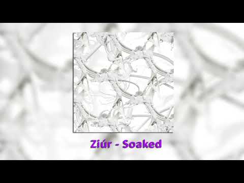 Ziúr - Soaked