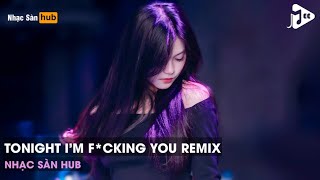 NONSTOP VINAHOUSE 2024 - HUYỀN THOẠI TONIGHT I'M F*KING YOU (ARS REMIX) FT FREED FROM DESIRE REMIX