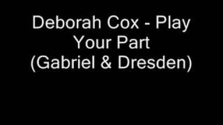 Deborah Cox - Play Your Part (Gabriel &amp; Dresden)