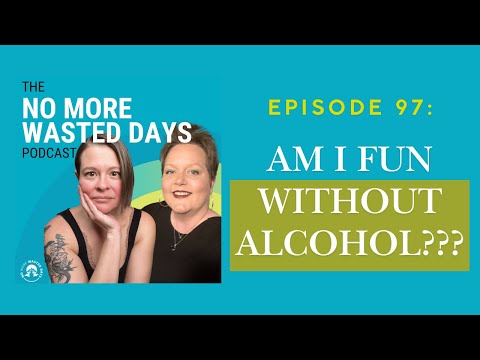 Ep. 97: Sono noioso ora che non bevo?
