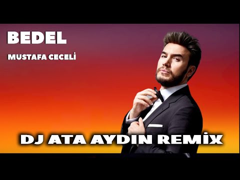 MUSTAFA CECELİ BEDEL DJ ATA AYDIN REMİX
