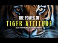 Power Of Tiger Attitude - 5 Attitudes To Learn From Tiger | Best Motivational Speech By Titan Man