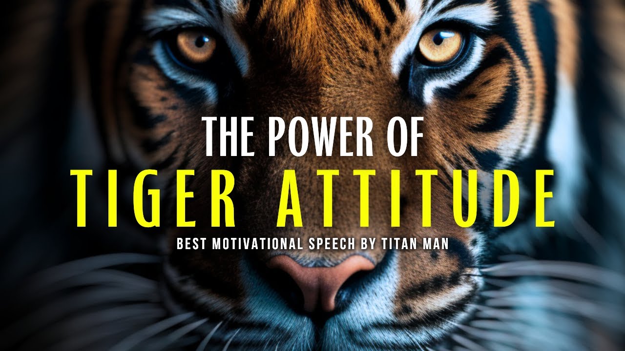 Power Of Tiger Attitude - 5 Attitudes To Learn From Tiger | Best Motivational Speech By Titan Man