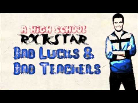 A High School Rockstar - "Bad Lucks & Bad Teachers" Part 2/3