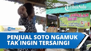 Viral Video Penjual Soto Ngamuk Diduga karena Ada Warung Soto Baru, Tak Ingin Jualannya Tersaingi