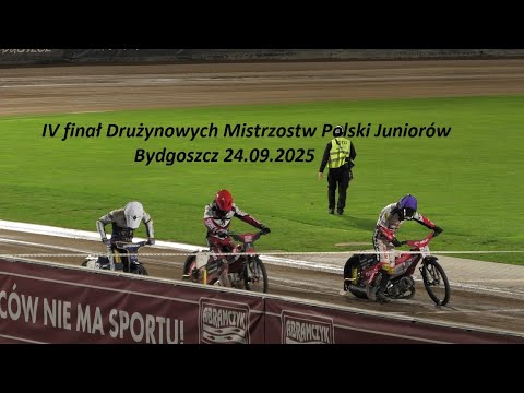 Finał Drużynowych Mistrzostw Polski Juniorów IV runda  BYDGOSZCZ 24.09.2025