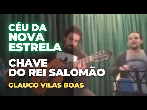 CHAVE DO REI SALOMÃO - Glauco Vilas Boas -  Céu da Nova Estrela/SP _ Santo Daime