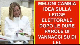 MELONI CAMBIA IDEA SULLA LEGGE ELETTORALE DOPO LE DURE PAROLE DI VANNACCI SU DI LEI.