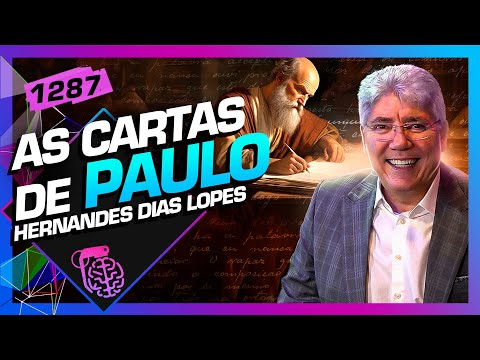 AS CARTAS DE PAULO: HERNANDES DIAS LOPES - Inteligência Ltda. Podcast #1287