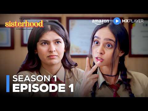 Sisterhood Season 1 Full Episode 1 | Nidhi Bhanushali, Bhagyashree Limaye | Amazon MX Player