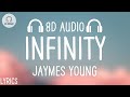 Jaymes Young - Infinity (8D AUDIO/Lyrics)