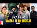 YRF Films - Watch it on Digital - Part 2