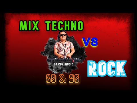 Dj Corimusic - Mix Techno vs Rock de los 80 & 90 (Clasicos)