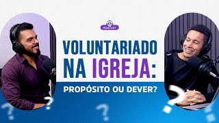 Voluntariado na Igreja: propósito ou dever?