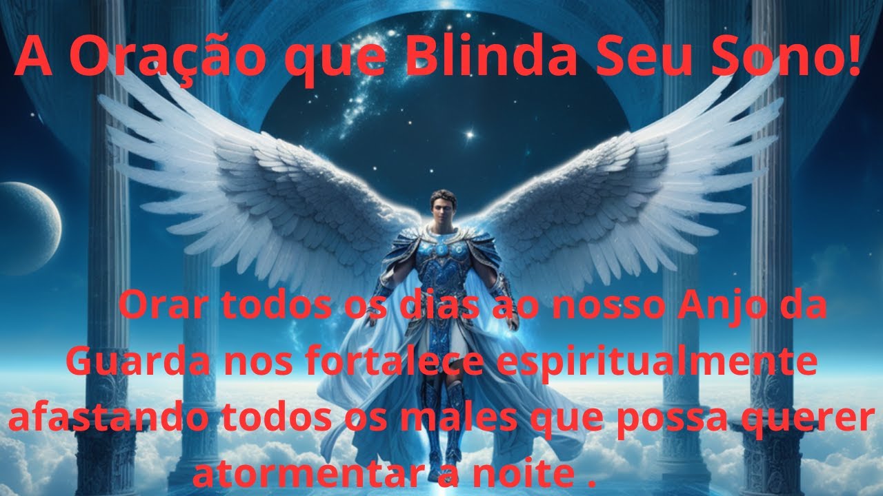 Descubra a Oração ao Anjo da Guarda Que Traz Segurança e Serenidade Durante a Noite Proteja Seu Sono