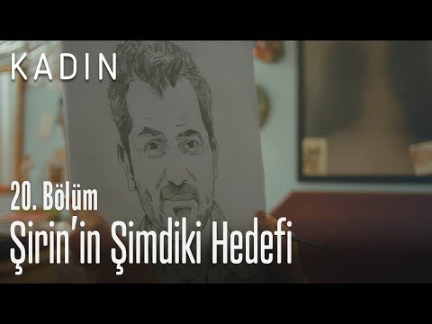 Şirin’in şimdiki hedefi – Kadın 20. Bölüm Şirin’in şimdiki hedefi – Kadın 20. Bölüm