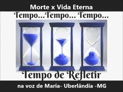Tempo de Refletir    Morte x Vida Eterna
