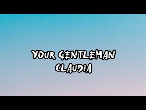 Your Gentleman - Claudia（lyrics）