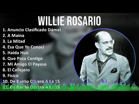 Willie Rosario 2024 MIX Grandes Exitos - Anuncio Clasificado Dámelo, A Maina, La Mitad, Esa Que ...