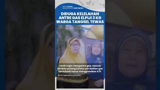 Nasib Pilu Wanita Paruh Baya di Tangsel, Meninggal Diduga Kelelahan seusai Antre Gas Elpiji 3 Kg