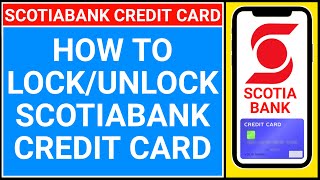 How to block scotiabank credit card | how to lock/unlock scotiabnk credit card