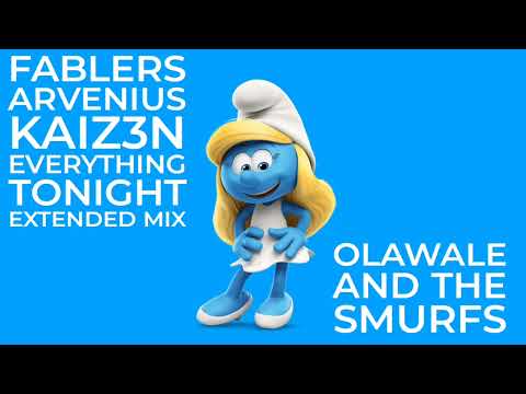 Fablers Arvenius Kaiz3n Everything Tonight Extended Mix Olawale And The Smurfs