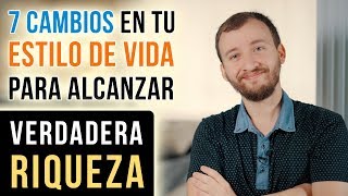 Video: 7 Cambios En Tu Estilo De Vida Que Debes Hacer Para Alcanzar Verdadera Riqueza