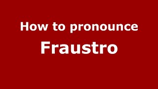 How to pronounce Fraustro