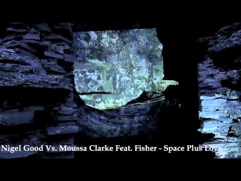 Nigel Good Vs  Moussa Clarke Feat  Fisher  - Space Plus Love