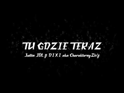 Jedlin JDL ft.  D.I.X.I.  aka CharakternyZbój - Tu gdzie teraz