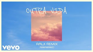 Armandinho, Ralk - Outra Vida (Ralk Remix / Audio)