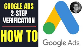 Google Ads 2 Step Verification | Why & How to Do It