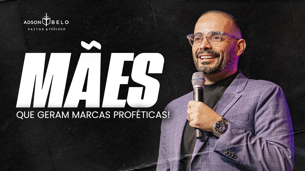 Mães que geram marcas proféticas | Pr. Adson Belo