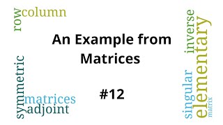 Download the video "Matrices - How to solve basic Matrices problems - Solved Example #12"