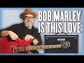 How To Play Bob Marley Is This Love Guitar Lesson Tutorial